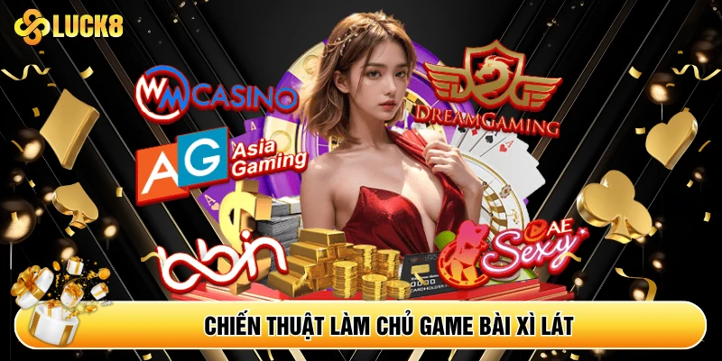 Chiến thuật làm chủ game bài xì lát
