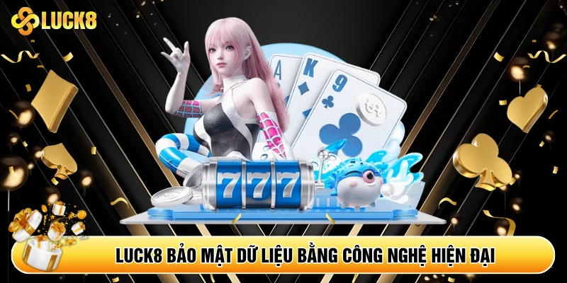 Luck8 bảo mật dữ liệu bằng công nghệ hiện đại 