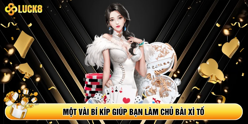 Một vài bí kíp giúp bạn làm chủ bài xì tố 