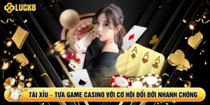 Tài Xỉu – Tựa Game Casino Với Cơ Hội Đổi Đời Nhanh Chóng